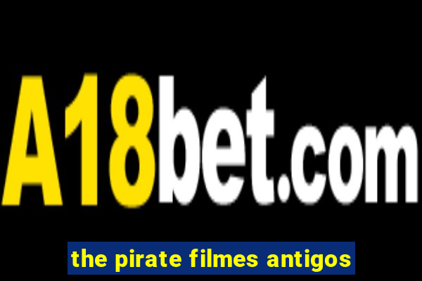 the pirate filmes antigos